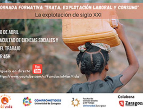 20 de abril: Jornada sobre «La explotación del siglo XXI», Fundación Más Vida y Unizar organizan un seminario para sensibilizar contra la trata y la explotación laboral